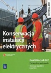 NOWA!!! Konserwacja instalacji elektrycznych. Kwalifikacja E.8.2. Podręcznik do nauki zawodu technik elektryk