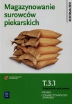 Magazynowanie surowców piekarskich. Kwalifikacja T.3.1. Podręcznik do nauki zawodu piekarz / technik technologii żywności