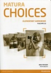 NOWA!!! Matura Choices Elementary Ćwiczenia dla szkół ponadgimnazjalnych, wyd. Pearson Longman
