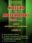 Matura z matematyki 2010 - ... Poziom podstawowy i rozszerzony Część II A.Kiełbasa