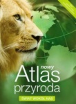 Nowy Atlas Przyroda Świat wokół nas, wyd.Nowa Era