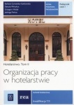 Organizacja pracy w hotelarstwie. Hotelarstwo. Tom II cz.1. Podręcznik do nauki zawodu technik hotelarstwa. Kwalifikacja T.11