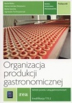 Organizacja produkcji gastronomicznej. Kwalifikacja T.15. Podręcznik do nauki zawodu technik żywienia i usług gastronomicznych