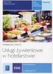 Usługi żywieniowe w hotelarstwie. Hotelarstwo. Podręcznik do nauki zawodu technik hotelarstwa. Tom IV