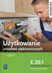Użytkowanie urządzeń elektronicznych. Kwalifikacja E.20.1. Podręcznik do nauki zawodu technik elektronik